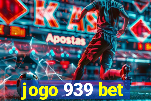 jogo 939 bet